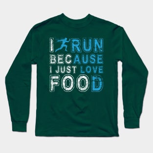 I Run Because I Just Love Food Marathon Long Sleeve T-Shirt